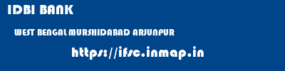 IDBI BANK  WEST BENGAL MURSHIDABAD ARJUNPUR   ifsc code